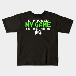 I Paused My Game Gamer  for Teen Kids T-Shirt